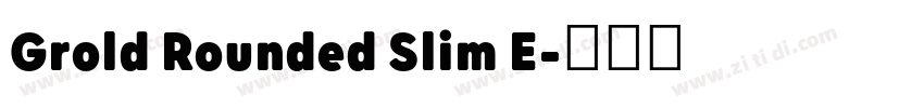 Grold Rounded Slim E字体转换